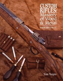Custom Rifles - Mastery of Wood & Metal: David Miller Co.