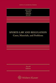 Sports Law and Regulation: Cases, Materials, and Problems (Aspen Casebook)