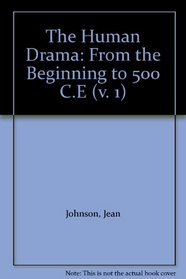 The Human Drama: From the Beginning to 500 C.E