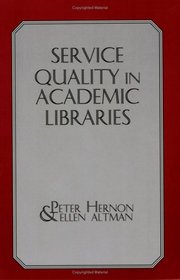 Service Quality in Academic Libraries (Information Management, Policy, and Services)
