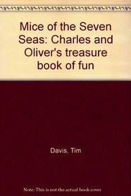 Mice of the Seven Seas: Charles and Oliver's treasure book of fun