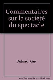 Commentaires sur la societe du spectacle (Champ libre) (French Edition)