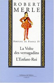 Fortune de France, volume IV : La Volte des vertugadins, suivi de 