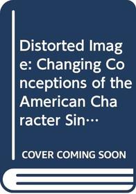 Distorted Image: Changing Conceptions of the American Character Since Turner