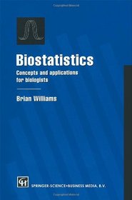 Biostatistics: Concepts and Applications for Biologists