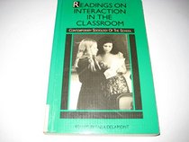 Readings on Interaction in the Classroom (Contemporary Sociology of the School)