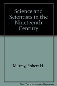 Science & Scientists in the Nineteenth Century