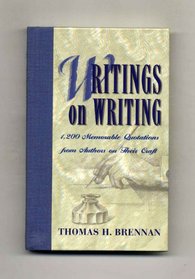 Writings on writing: 1,200 memorable quotations from authors on their craft