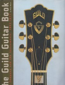 Guild Guitar Book: The Company and the Instruments, 1952-1977