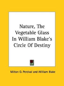 Nature, the Vegetable Glass in William Blake's Circle of Destiny