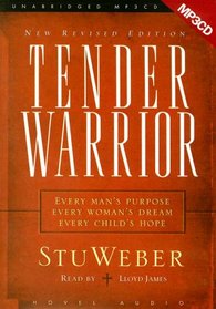 Tender Warrior: Every Man's Purpose, Every Woman's Dream, Every Child's Hope - MP3