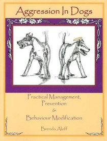 Aggression in Dogs: Practical Management, Prevention  Behaviour Modification