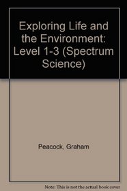 Exploring Life and the Environment: Level 1-3 (Spectrum Science)