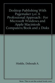 Desktop Publishing With Pagemaker 5.0: A Professional Approach : For Microsoft Windows and Apple Macintosh Computers/Book and 2 Disks