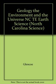 Geology the Environment and the Universe NC TE Earth Science (North Carolina Science)