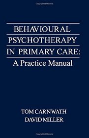 Behavioural Psychotherapy in Primary Care: A Practice Manual