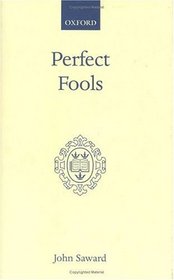 Perfect Fools: Folly for Christ's Sake in Catholic and Orthodox Spirituality (Oxford Scholarly Classics)