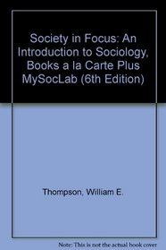 Society in Focus: An Introduction to Sociology, Books a la Carte Plus MySocLab (6th Edition)