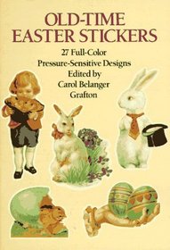 Old-Time Easter Stickers : 27 Full-Color Pressure-Sensitive Designs (Celebrate Easter)