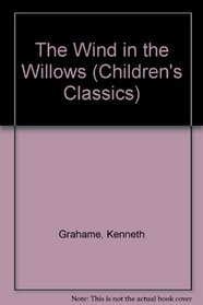 Wind in the Willows: Childrens Classics (Childrens Classics)