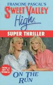 On the Run  (Sweet Valley High Super Thriller, No 2)