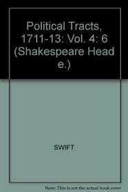 Political Tracts, 1711-1713 (Shakespeare Head e.)