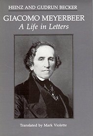 Giacomo Meyerbeer: A Life in Letters