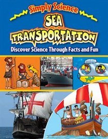 Sea Transportation: Discover Science Through Facts and Fun (Simply Science)