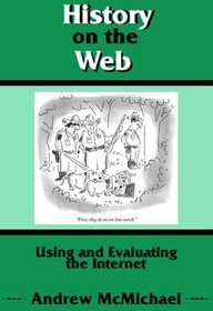 History On The Web: Using And Evaluating The Internet