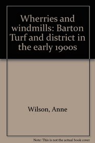 Wherries and windmills: Barton Turf and district in the early 1900s