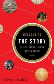 Welcome to the Story: Reading, Loving, and Living God's Word