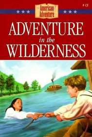 Adventure in the Wilderness (American Adventure, Bk 13)