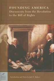 Founding America: Documents from the Revolution to the Bill of Rights (Barnes & Noble Classics Series) (Barnes & Noble Classics)