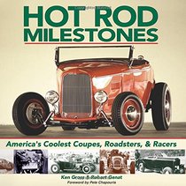 Hot Rod Milestones: America's Coolest Coupes, Roadsters, and Racers