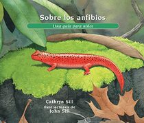 Sobre los anfibios: Una gua para nios (About. . .) (Spanish Edition)