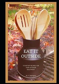 Eat It Outside: Stovetop Recipes For Your Outdoor Enjoyment