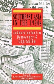 Southeast Asia in the 1990s: Authoritarianism, Democracy and Capitalism