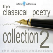 The Classical Poetry Collection: No. 2: Timeless Poetry Enhanced by Classical Music