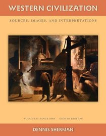 Western Civilization: Sources Images and Interpretations, Since 1660