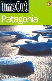 Time Out Patagonia 1 (Time Out Guides)