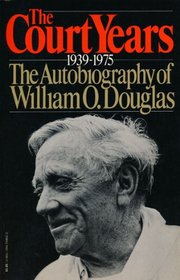 The Court Years, 1939 to 1975: The Autobiography of William O. Douglas
