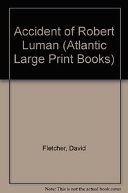 Accident of Robert Luman (Atlantic Large Print Books)