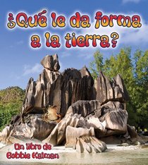 Que le da Forma a la Tierra?/ What Shapes The Land? (Observar La Tierra / Looking at Earth) (Spanish Edition)