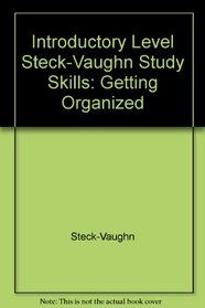 Introductory Level Steck-Vaughn Study Skills: Getting Organized