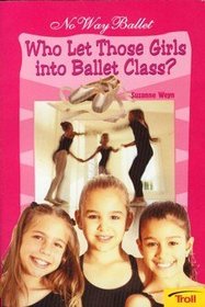 Who Let Those Girls Into Ballet Class? (No Way Ballet)