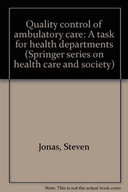 Quality control of ambulatory care: A task for health departments (Springer series on health care and society)
