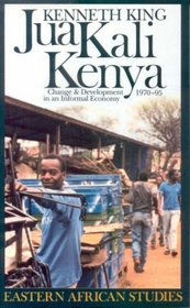 Jua Kali Kenya: Change & Development in an Informal Economy, 1970-95 (Eastern African Studies (London, England).)