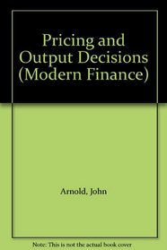 Pricing and Output Decisions (Modern Finance)