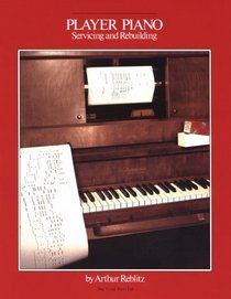 Player Piano : Servicing and Rebuilding