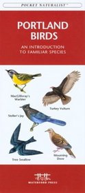 Portland Birds: An Introduction to Familiar Species (Pocket Naturalist - Waterford Press)